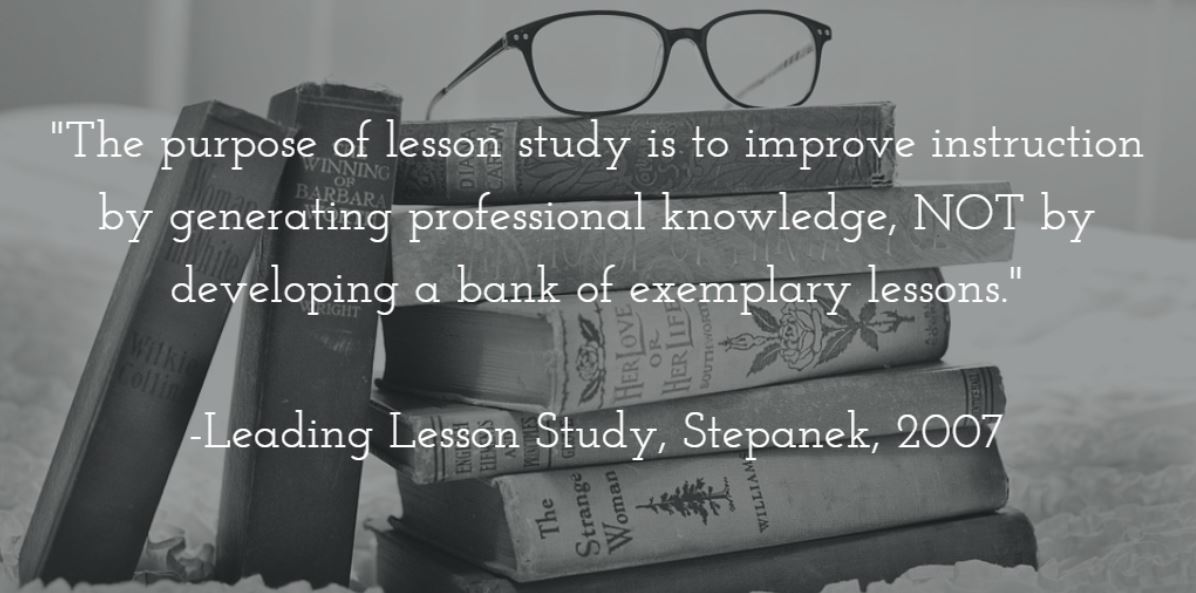 The purpose of lesson study is to improve instruction